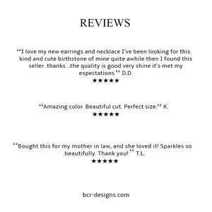 May include: Reviews of jewelry and accessories.  "I love my new earrings and necklace I've been looking for this kind and cute birthstone of mine quite awhile then I found this seller .thanks..the quality is good very shine it's met my expectations." D.D.  "Amazing color. Beautiful cut. Perfect size." K.  "Bought this for my mother in law, and she loved it! Sparkles so beautifully. Thank you!" T.L.