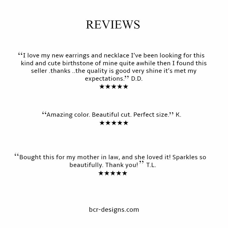 May include: Reviews of jewelry and accessories.  "I love my new earrings and necklace I've been looking for this kind and cute birthstone of mine quite awhile then I found this seller .thanks..the quality is good very shine it's met my expectations." D.D.  "Amazing color. Beautiful cut. Perfect size." K.  "Bought this for my mother in law, and she loved it! Sparkles so beautifully. Thank you!" T.L.