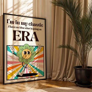 Retroplezier &quot;I&#39;m in my chaotic, I have no idea what it. ERA&quot; - Daisy Groovy-poster, grappige muurkunst, unieke poster