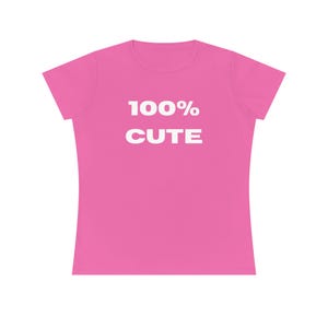 100% CUTE Girly Tee | Bold Graphic T-Shirt for Girls | Cute & Fun Casual Shirt for Girls | Trendy Feminine Fashion | It Girl Gift