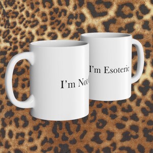I&#39;m Not Crazy, I&#39;m Esoteric Mug | Funny Black Quote Coffee Mug | Unique & Sassy Gift for Spiritual Lovers | Quirky Coffee Mug