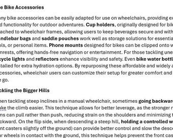 May include: Text about using bike accessories for wheelchair users. The text mentions cup holders, handlebar bags, saddle pouches, phone mounts, bike lights, reflectors, and bike water bottles. The text also discusses going backward and holding a controlled wheel when tackling steep inclines in a manual wheelchair.