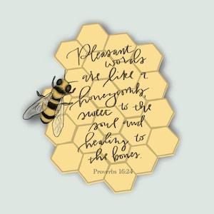 May include: A digital illustration featuring a yellow honeycomb with a bee and script. The text reads "Pleasant words are like a honeycomb, sweet to the soul and healing to the bones. Proverbs 16:24."