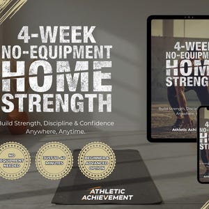 May include: Image promoting a 4-week no-equipment home strength program. The design features the text "4-WEEK NO-EQUIPMENT HOME STRENGTH" on a tablet and phone, with additional text: "Build Strength, Discipline & Confidence Anywhere, Anytime."
