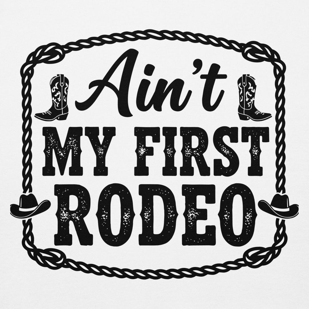 Ain’t My First Rodeo SVG PNG | Western Cowgirl Quote Design for Hoodie ...