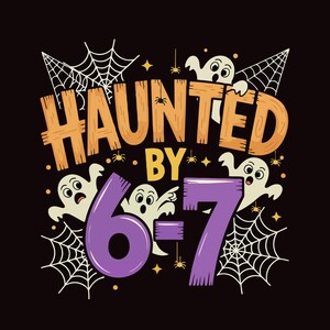 May include: A Halloween-themed graphic on a black background. The text "HAUNTED BY 6-7" is displayed in orange and purple, with ghost and spiderweb illustrations. The design is playful and festive.