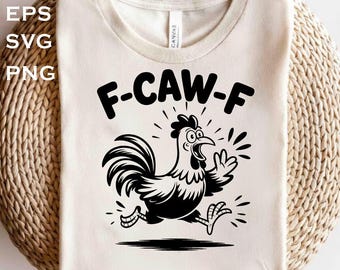 Funny Chicken F-Caw-F SVG, Sarcastic Rooster PNG, Poultry Lover Gift, T-shirt printing, (Digital Download)