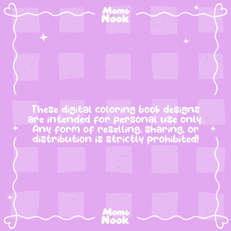 A light purple background with white text states, "These digital coloring book designs are intended for personal use only. Any form of reselling, sharing, or distribution is strictly prohibited!"