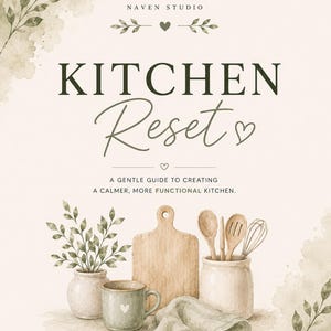 May include: A digital print titled KITCHEN RESET A GENTLE GUIDE TO CREATING A CALMER, MORE FUNCTIONAL KITCHEN by NAVEN STUDIO. It features watercolor illustrations of a green mug, a wooden cutting board, a utensil crock, and a cloth napkin.