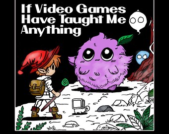 If Video Games Have Taught Me Anything: A Video Game Life Lesson Coloring Book - Hand drawn illustrations great gift
