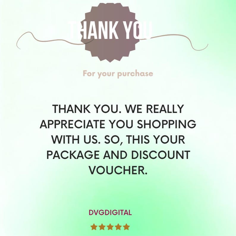 May include: A digital graphic with a gradient green and white background. The text "THANK YOU" is in white, above the words "For your purchase". Below, the text reads "THANK YOU. WE REALLY APPRECIATE YOU SHOPPING WITH US. SO, THIS YOUR PACKAGE AND DISCOUNT VOUCHER."