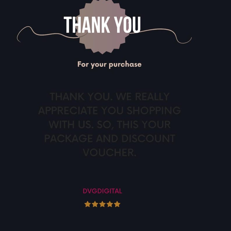 May include: A dark background with the words "THANK YOU" in white, above the phrase "For your purchase." Below, text reads "THANK YOU. WE REALLY APPRECIATE YOU SHOPPING WITH US. SO, THIS YOUR PACKAGE AND DISCOUNT VOUCHER."