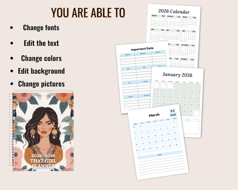 May include: A planner with a floral design and the text "2025-2026 THAT GIRL PLANNER" is shown next to several calendar pages. The text "YOU ARE ABLE TO" is at the top, followed by bullet points listing features like changing fonts and editing the background.