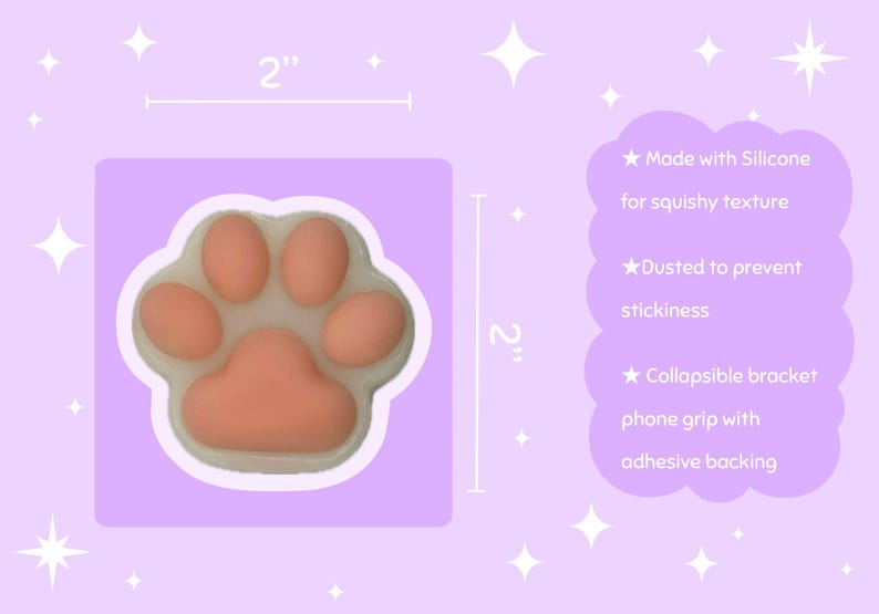 May include: A peach-colored paw-shaped phone grip, 2 inches in size, with a white border, on a lavender background. The grip is made of silicone for a squishy texture and has a collapsible bracket with adhesive backing. Text on the image says it is dusted to prevent stickiness.