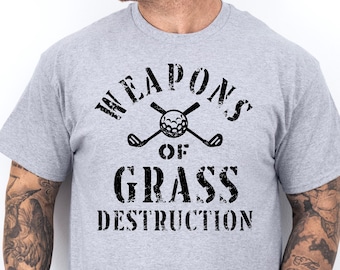 Weapons of Grass Destruction Shirt, Funny Golf Tshirt, Golf Sayings Tee, Golfer Shirt, Golf Shirt for Men, Golf Lover Gifts, Golfing T-Shirt