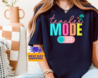 Teacher Mode Off Shirt, Last Day of School Tee, Teacher Tshirt, End of Year Teacher Gift, Funny Teacher Shirts, Hello Summer Tee, Vacay Mode