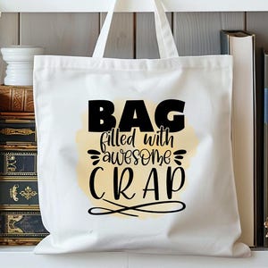 Bag Filled With Awesome Crap Tote Bag, Funny Tote Bag, Cute Shopping Bag, Funny Shoulder Bag, Sarcastic Tote Bag, Funny Sayings Tote Bag
