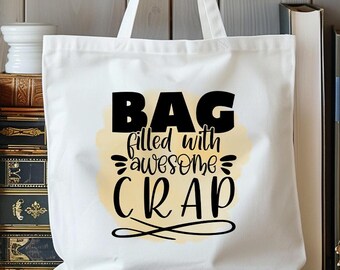Bag Filled With Awesome Crap Tote Bag, Funny Tote Bag, Cute Shopping Bag, Funny Shoulder Bag, Sarcastic Tote Bag, Funny Sayings Tote Bag