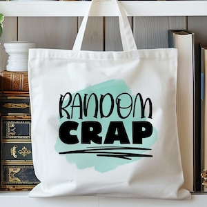 Random Crap Tote Bag, Funny Tote Bag, Cotton Canvas Tote Bag, Funny Crap Bag Gift, Friends Tote Bag, Funny Sayings Bag, Shopping Tote Bag