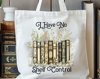 I Have No Shelf Control Tote Bag, Book Lover Gifts, Library Tote Bag, Gift For Bookworm, Book Lovers Tote Bag, Gift For Teacher, Readers Bag