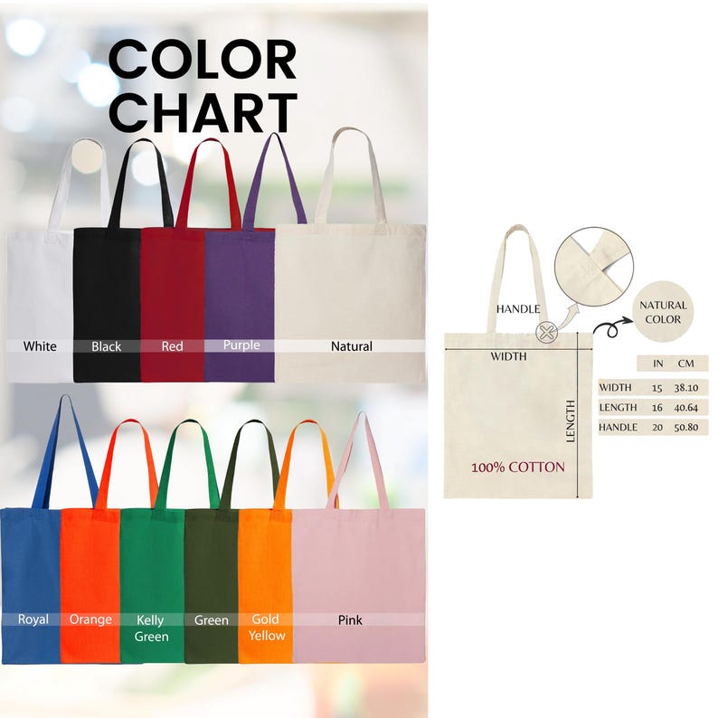 May include: Color chart showing 10 different colors of tote bags. The bags are made of 100% cotton and have a natural color. The chart includes measurements for width, length, and handle in inches and centimeters.