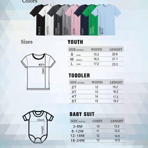 May include: Size chart for youth, toddler, and baby clothing. The chart shows the size in inches, width, and length for each size. The colors available are black, white, dark heather grey, pink, navy, Irish green, and light blue.