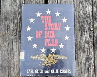 The Story of Our Flag by Carl Glick and Ollie Rogers 1964 Vintage Children's Book