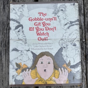 May include: A hardcover book titled The Gobble-uns'll Git You Ef You Don't Watch Out! by James Whitcomb Riley, illustrated by Joel Schick. The cover features a central illustration of a surprised child surrounded by four large, grotesque faces.