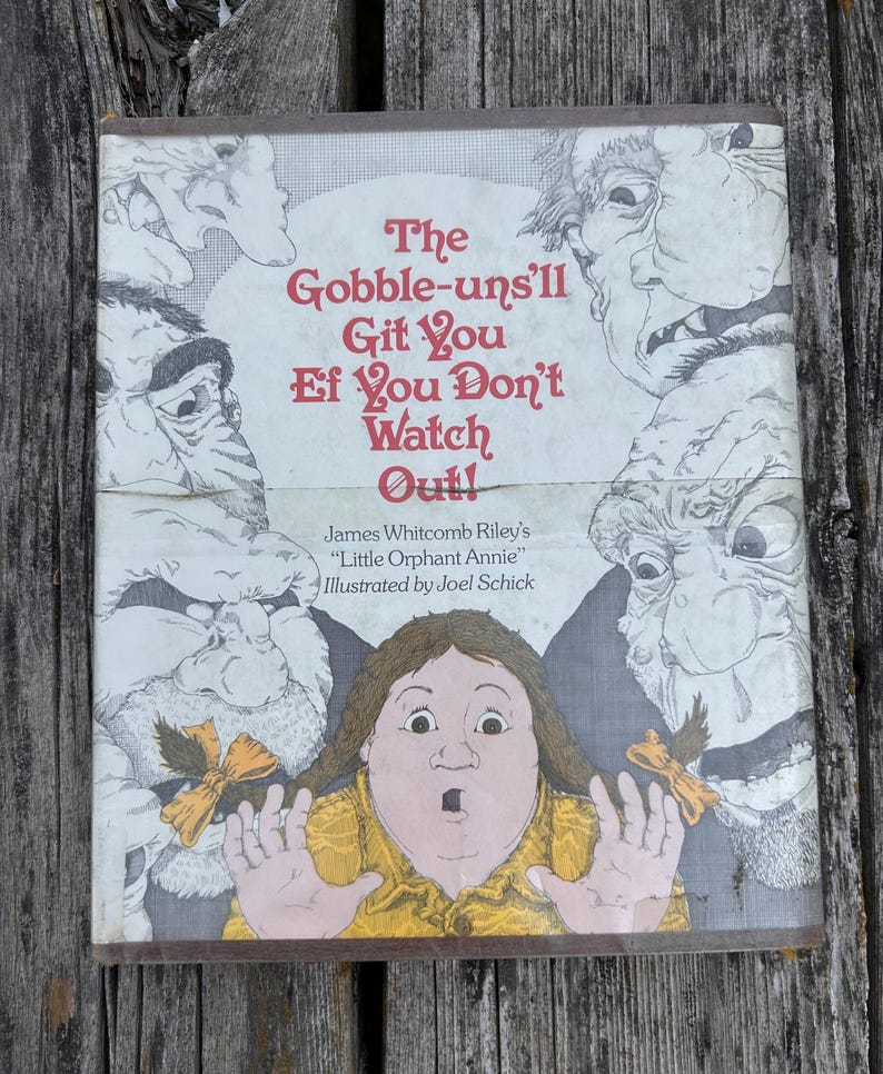 May include: A hardcover book titled The Gobble-uns'll Git You Ef You Don't Watch Out! by James Whitcomb Riley, illustrated by Joel Schick. The cover features a central illustration of a surprised child surrounded by four large, grotesque faces.