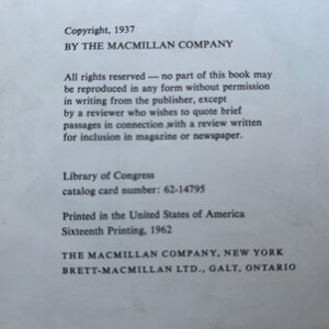 May include: A white book copyright page with black text stating Copyright, 1937 BY THE MACMILLAN COMPANY, All rights reserved, Library of Congress catalog card number 62-14795, Printed in the United States of America, Sixteenth Printing, 1962.