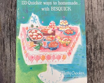133 Quicker Ways to Homemade with Bisquick from Betty Crocker of General Mills 1959 Vintage Booklet