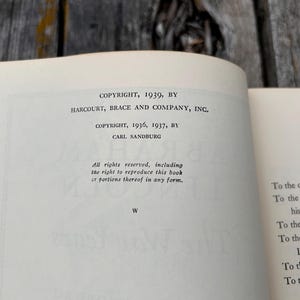 May include: The copyright page of a book featuring black text on an off-white background. It states: COPYRIGHT, 1939, BY HARCOURT, BRACE AND COMPANY, INC. COPYRIGHT, 1936, 1937, BY CARL SANDBURG. All rights reserved, including the right to reproduce.