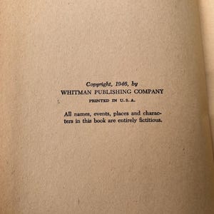 May include: The copyright page of a vintage book with tan paper. Text reads: Copyright, 1946, by WHITMAN PUBLISHING COMPANY, PRINTED IN U.S.A. All names, events, places and characters in this book are entirely fictitious. A table of contents is visible.