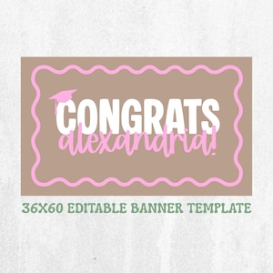May include: A graduation banner template with a brown background and a pink wavy border. The banner features the word "CONGRATS" in white, with "alexandria!" in pink script. A pink graduation cap is above the word "CONGRATS". The text "36x60 EDITABLE BANNER TEMPLATE" is at the bottom.
