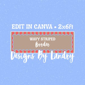 May include: A rectangular graphic design template featuring a wavy striped border in red and tan. The text reads EDIT IN CANVA, 2x6ft, WAVY STRIPED border, and Designs By Landry. The background is a light blue color with a subtle white speckled texture.