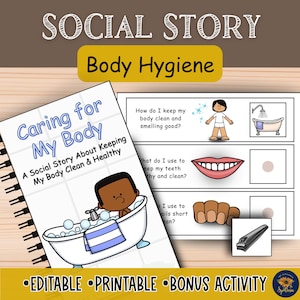 May include: A spiral-bound book titled "Caring for My Body" with the subtitle "A Social Story About Keeping My Body Clean & Healthy." The image also includes a page with hygiene-related questions and illustrations, and the words "EDITABLE PRINTABLE BONUS ACTIVITY".