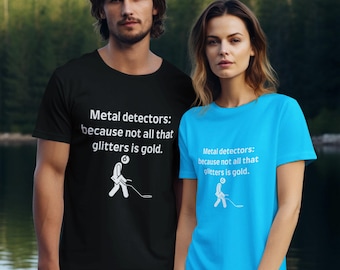 Funny Metal Detector T-Shirt, Unisex Gift for Treasure Hunters, Father's Day, Birthday, Adventure Seeker, Casual Wear, prospector humor