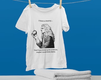 Isaac Newton Untested Theory tshirt, Unisex Cotton Crew Tee shirt, perfect t-shirt gift for lovers of philosophy, science, and silence