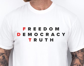 FDT Freedom Democracy Truth Shirt, Subtle Anti Trump, FDT, Truth Matters