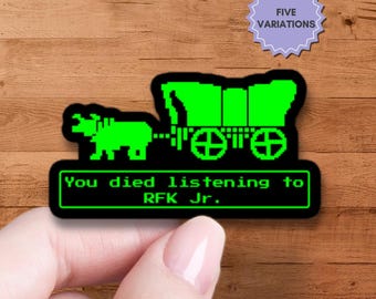 Vous êtes mort en écoutant RFK Jr Oregon Trail Stickers Humoristique Anti Trump Parodie Drôle Anti RFK Jr Resist Cadeau démocrate