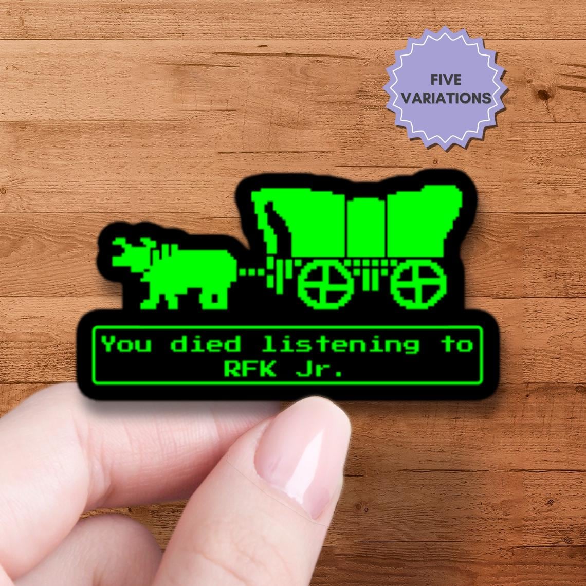 You Have Died Listening to RFK Jr Oregon Trail Stickers Humorous