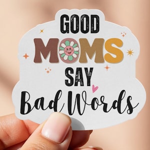 Good Moms Say Bad Words Sticker/Mom Stickers/Motherhood Magnet/Gift For Mom/Funny Mom Life Sticker/Mom Humor Decal/Laptop/Waterbottle/Magnet