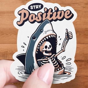 Shark Stay Positive Aufkleber/Dunkler Humor Hai Aufkleber/Humorvolle Positivität/Lustiger Skeletthai Aufkleber/Sarkastische Positivität Zitat Magnet
