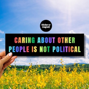Caring About Other People Bumper Sticker Rainbow Political Human Right Car Decal Gift for ProDemocracy Activist Car Magnet Equality Kindness