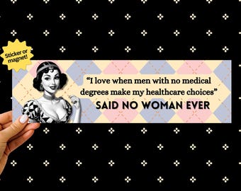 Funny Feminist Bumper Sticker Cute Sarcastic Car Magnet Women Empowerment Car Decal Liberal Magnet Funny Political Gift Leftist Activist