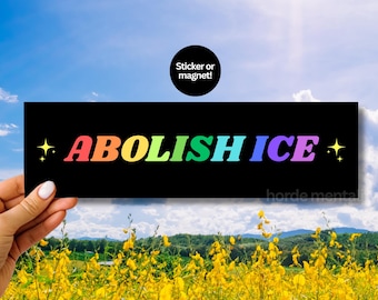 Abolish Ice Bumper Sticker Anti-Trump Pro Immigration Car Magnet Rainbow Political Human Right Car Decal Gift for Activist Liberal Leftist