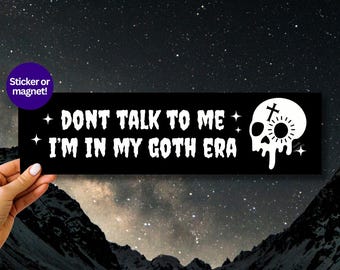 In My Goth Era Bumper Sticker Funny Skeleton Car Decal Spooky Cute Horror Car Magnet Sarcastic Creepy Black Goth Magnetic Bumper Elder Emo