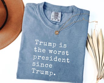 Comfort Colors Anti Trump Tee Funny Political T-Shirt for Women Liberal Leftist Gift for Activist Her Him Trump Hater Shirt Progressive Top