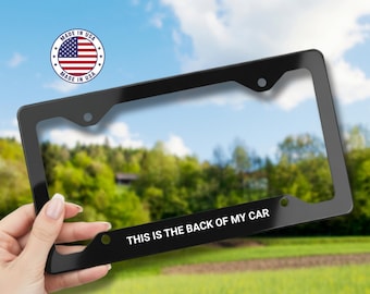 This is the Back of My Car Funny License Plate Frame Sarcastic Car Decal for Him License Plate Holder Weird Humor Car Decor for Boyfriend