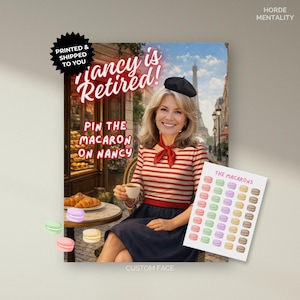 Puede incluir: Un póster personalizado con el texto "Nancy is Retired!" y "Pin the Macaron on Nancy." La imagen presenta a una mujer en un entorno francés, un juego de macarons y el texto "The Macarons."